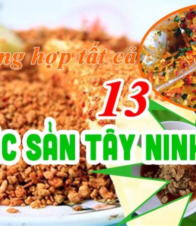 Tổng hợp tất cả 13 đặc sản Tân Ninh - VietFlavour.Com